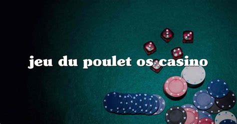 jeu poulet os casino.